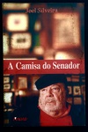 livro - A Camisa do Senador - Joel Silveira - Mauad - 2000 -  196 p. - brochura com capa e miolo em bom estado - dedicatória com autógrafo do autor na primeira folha -(21x14)cm.