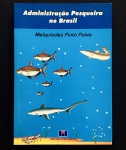livro - Administração Pesqueira no Brasil - Melquíades Pinto Paiva - Editora Interciência - 2004 - 177 p. - brochura com capa e miolo em ótimo estado de conservação - dedicatória com autógrafo do autor na primeira pagina - (23x16)cm.