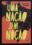 livro - Uma Nação Sem Noção - Ricardo Rangel - Autografia - 2018 - 1º ed. - 204 p. - brochura com capa e miolo em ótimo estado de conservação - dedicatória com autógrafo do autor na primeira pagina - (23x16)cm.