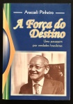 livro - A Força do Destino: Uma passagem por verdades brasileiras  - Aracoeli Pinheiro - publicação do autor - 1998 - 582 p. - brochura com capa e miolo em bom estado de conservação - dedicatória com autógrafo do autor na primeira pagina - (23x16)cm.