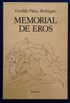 livro - Memorial de Eros - Geraldo Pinto Rodrigues - Editora Pannartz - 1985 - 58 p. - brochura com capa e miolo em bom estado de conservação - dedicatória com autógrafo do autor na primeira pagina - (21x14)cm.