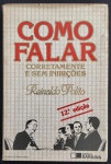 livro - Como Falar Corretamente e Sem Inibições - Reinaldo Polito - Editora Saraiva - 1987 - 206 p. - brochura com marcas do tempo na capa  - miolo em bom estado - (21x14)cm.