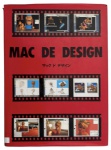 MAC DE DESIGN. Livro ilustrado dedicado ao design gráfico e à computação gráfica em ambiente Macintosh, apresentando projetos, ilustrações, modelagem 3D, edição de imagens e processos criativos. Edição em japonês, capa dura, ricamente ilustrada em cores, de interesse para colecionadores de publicações sobre design e história da informática. Apresenta sinais naturais de uso e do tempo. Mede 30cm x 23cm.
