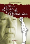 Livro. DE UM LIVRO DE MEMÓRIAS, de José Roberto Teixeira Leite. Editora Eleeteele. 2021. 302 páginas. Capa dura, apresentação apurada, reúne crônicas autobiográficas ou sobre fatos e personagens diversos. Ilustrações do artista plástico Teixeira Leite. Tiragem limitada. Quase esgotado.