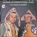 Nouzinho Do Xaxado e Afrísio Acácio –Recordação Do Passado. Selo : Dado (2) – 8009. Formato : Vinil , LP, Estéreo. País : Brasil. Capa excelente. Disco excelente. Usado. Necessita limpeza.