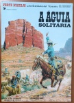 HQ Rara: Tenente Blueberry  A Águia Solitária (Charlier / Giraud)  Ed. Meribérica/Liber"A Águia Solitária" (L'Aigle Solitaire) dá continuidade imediata aos eventos do ciclo de guerras apaches em Forte Navajo. Na trama, o Tenente Blueberry recebe a perigosa missão de escoltar um carregamento de munição através de territórios hostis, enquanto tenta sobreviver aos ataques implacáveis do guerreiro indígena conhecido como Águia Solitária. Esta fase inicial destaca a evolução genial da arte detalhada de Jean Giraud. Por ser um álbum há muito tempo fora de catálogo da extinta editora Meribérica, tornou-se um item de extrema raridade e desejo entre os colecionadores de quadrinhos franco-belgas.