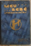 Livro Meu Bebê - Livro das Mamães  - 5.ª Edição - Primeiro prêmio da Academia Brasileira de Letras 1940.