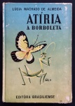 livro - Atíria a Borboleta - Lucia Machado de Almeida - Brasiliense - 1960 - 2º ed. - 137p. - capa dura com marcas do tempo -  miolo levemente amarelado - (22x15,5)cm.