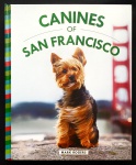 livro - Canines of San Francisco - Mark Rogers - Weldon Owen - 2019 - idioma inglês - 192p. - capa dura e parte interna em excelente estado de conservação - (28,5x23,5)cm.