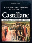 livro - A Estilística do Axiomismo na Pintura de Castellane - Geraldo Dutra de Morais - Biblioteca Brasileira de Artes - 1973 - 143p. - capa dura em bom estado de conservação - miolo amarelado - (28x20,5)cm.