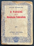 livro - O Paraná e a Revolução Federalista - David Carneiro - Atena Editora - 1944 - 400p. - brochura com as capas solta - miolo amarelado - dedicatória com autografo do autor na primeira pagina - (19x14)cm.