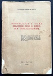 livro - Marrocos e suas relações com a Ibéria na antiguidade - Eurípedes Simões Paula - Industria Gráfica José Magalhães - 1946 - 295p. - dedicatória com autografo do autor no alto da folha de  rosto - brochura com as capas soltas - miolo em bom estado de conservação -com mapas desdobráveis - (23,5x16)cm.