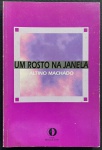 livro - Um rosto na Janela - Altino Machado - Mania de Livro - 1996 - 192p. - dedicatória com autografo do autor na primeira pagina - brochura com capa e miolo em bom estado de conservação - (21x14)cm.