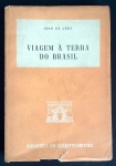 livro - Viagem à Terra do Brasil - Jean de Lery - Sergio Milliet (tradução) - Biblioteca do Exército - 1961 - 279p. - brochura com a borda inferior da capa frontal levemente danificada - parte interna em ótimo estado de conservação - brochura por abrir - (24x17)cm.
