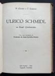 livro - Ulrico Schmidl No Brasil Quinhentista - W. Kloster e F. Sommer - Tipografia Gutenberg - 1942 - 113p. - encadernação antiga com cantos e dorso em couro - miolo levemente amarelado com algumas anotações a lápis - (22x15,5)cm.