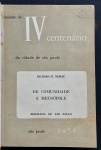 livro - De Comunidade a Metrópole: Biografia de São Paulo - Richard M. Morse Irmãos Andrioli - 1954 - Comissão do IV Centenário da Cidade de São Paulo - 335p. - encadernação antiga com cantos e dorso em couro conservando as capas da brochura - miolo em ótimo estado de conservação - (26x17)cm.