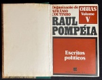 livro - Raul Pompéia - Escritos políticos - Afrânio Coutinho (organização) - Obras volume V - Civilização Brasileira - 1982 - 329p. - encadernação antiga em bom estado de conservação conservando as capas da brochura - miolo levemente amarelado - dedicatória com autógrafo do autor na primeira folha - (22x14,5)cm.