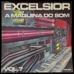 vinil LP - Excelsior a máquina do som vol. 7 - Som Livre - 1978 -  capa com marcas do tempo - vinil bem conservado - não testado.