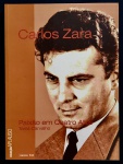 livro - Carlos Zara: Paixão em Quatro Atos - Tania Carvalho - Coleção Aplauso - Imprensa Oficial  - 2006 - 160 p. - brochura com a capa em bom estado de conservação - milolcom pontos de oxidação - (31x23)cm.
