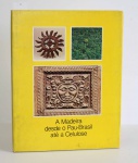 A MADEIRA DESDE O PAU-BRASIL ATÉ A CELULOSE. P.M. Bardi / Banco Sudameris Brasil S.A., 1982. Ilustrado a cores. 135p. Capa dura e sobrecapa.