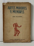 ARTES MAIORES E MENORES: Seleção de crônicas de Arte 1951-1956. José Valladares / Livraria Progresso Editora - Salvador-BA, 1957. Algumas ilustrações em p.b. 180p. No estado.