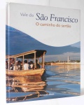 Vale do São Francisco - O Caminho do Sertão / Fernando Mazza / Edição bilingue port-ing / Edit. Via das Artes / 190pag / Capa dura
