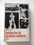 Tendências da escultura moderna - Walter Zanini - Editora Cultrix - 314 páginas