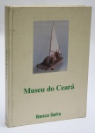 Museu do Ceará / Instituto Cultural Banco Safra / 360pg / Capa dura