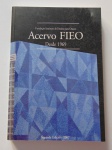 ACERVO FIEO - Desde 1969 - Fundação instituto de ensino para Osasco - 276 pp - Ilustrado