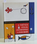 A POÉTICA VISUAL CONTEMPORÂNEA DE JUAN MUZZI. Alberto Beuttenmüller / Ed. do Autor, 2010. Ilustrado. 110 pp. Acompanha CD-ROM.