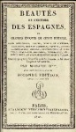 14 - MADAME D*** (DURDENT René-Jean) - BEAUTÉS DE L'HISTOIRE DES ESPAGNES, OU GRANDES ÉPOQUES DE CETTE HISTOIRE, faits intéressans, usages, moeurs et coutumes, navigations, mines et commerce, guerres, actions remarquables, religion, gouvernement....Par Madame D*** avec huit belles gravures. Second Édition, revue et corrigée. Paris 1818. x; 436 páginas, 7 pranchas com as suas legendas gravadas em cobre, das quais uma no frontispício. Encadernação de época, med. 17x11 cm. Cod. MMC-2526