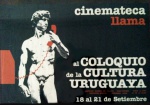 CARTAZ - "Al Coloquio de la Cultura Uruguaya" - Cinemateca LLama. Impressão duo em off set. Formato - 40 x 60 cm. Apresenta desgastes do tempo. Bela peça gráfica.