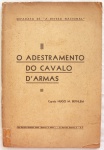 Livro ` O Adestramento do Cavalo D`armas ` pelo Capitão Hugo M. Bethlem, Rio de Janeiro,  década de 40, ilustrado. 