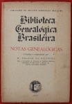 Livro ` Biblioteca Genealógica Brasileira - Notas Genealógicas ` por W. Franco da Silveira, São Paulo, 1955.