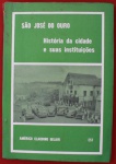 Livro ` São José do Ouro - História da Cidade e suas Instituições ` por Américo Claudino Gelain, Porto Alegre, 1979, ilustrado. 