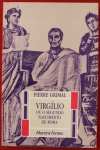 Livro ` Virgílio ou o segundo nascimento de Roma ` por Pierre Grimal, São Paulo, 1992.