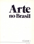 Arte no Brasil - vol. 1 - Abril, 1979. Capa dura, 556 págs., ótimo estado de conservação. Da arte indígena até o Império. Fartamente ilustrado.