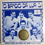 LP O Bando da Lua - série Fase de Ouro da MPB - BMG Ariola, novembro de 1989 (Evocação). Ótimo estado de capa e vinil. 17 músicas, gravações originais.