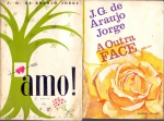 Amo ! / A outra face / Eterno motivo, de J. G. de Araújo Jorge - Editora Vecchi, 1951, 1971 e 1977. Brochuras, bom estado de conservação.