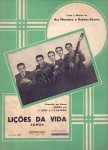 Lições da vida, samba - de Ary Monteiro e Rubens Soares - Irmãos Vitale, 1944. Partitura para canto e piano em Do Maior, sem cifras. Gravada em discos Odeon por 4 Azes e 1 Coringa (foto).