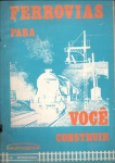 Ferrovias para você construir - Ind. Reunidas Frateschi, 3ª edição de março de 1983. Brochura, 28 págs., ótimo estado de conservação.