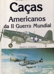 Caças americanos da II Guerra Mundial, de David A. Anderton - Edições Siciliano, 1984. Capa dura, 80 págs., ótimo estado de conservação.