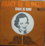 LP Aracy de Almeida - Chave de Ouro - RCA Camden, 1968. Ótimo estado de capa e vinil. 14 músicas - gravações originais.