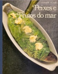 Cozinhar Melhor: Peixes e Frutos do Mar - Cidade Cultural / Time-Life, 1986. Capa dura, 176 págs., ótimo estado de conservação.