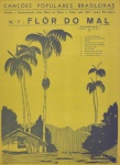 Flor do mal, fox-trot - de João de Barro - Irmãos Vitale, 1933 Partitura para canto e piano em Do Maior, sem cifras.