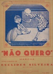 Não quero, marcha - de Euclides Silveira (Quidinho) - Edição A Melodia. Partitura para canto e piano em Si b Maior, sem cifras.