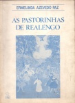 As Pastorinhas do Realengo, de Ermelinda Azevedo Paz - Universidade Federal do Rio de Janeiro, 1986. Brochura, 137 págs., ótimo estado de conservação. Este livro recebeu Menção Honrosa do Concurso Silvio Romero de 1983.