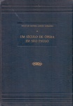 Um século de Ópera em São Paulo, Paulo de Oliveira Castro Cerquera - Empresa Gráfica Editora Guia Fiscal, 1954. Capa dura, 327 págs mais a galeria de fotos preto-e-branco, ótimo estado de conservação.