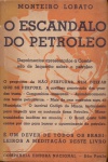 O escândalo do Petróleo, de Monteiro Lobato - Companhia Editora Nacional, 1936. Brochura, 314 págs., bom estado de conservação (papel escurecido pelo tempo). Depoimentos apresentados à Comissão de Inquérito sobre o petróleo.