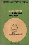 Garôto Linha Dura, de Stanislaw Ponte Preta ( Sérgio Porto ) - 1ª edição - Editora do Autor, 1964. Brochura, 176 págs., ótimo estado de conservação.